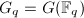 $G_q=G(\mathbb{F}_q)$