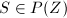 $S\in P(Z)$