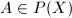 $A\in P(X)$