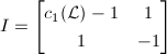 $I=
\begin{bmatrix}
c_1(\mathcal{L})-1 &1 \\
1 &-1
\end{bmatrix}$