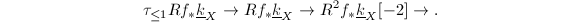 $$\tau_{\le 1} Rf_*\underline{k}_X\rightarrow Rf_*\underline{k}_X\rightarrow R^2f_*\underline{k}_X[-2]\rightarrow.$$