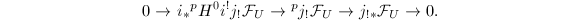 $$0\rightarrow i_*{}^pH^0i^!j_!\mathcal{F}_U\rightarrow {}^pj_!\mathcal{F}_U\rightarrow j_{!*}\mathcal{F}_U\rightarrow0.$$