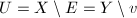 $U=X\setminus E=Y\setminus v$