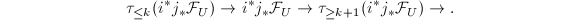 $$\tau_{\le k}(i^*j_*\mathcal{F}_U)\rightarrow i^*j_*\mathcal{F}_U\rightarrow\tau_{\ge k+1}(i^*j_*\mathcal{F}_U)\rightarrow.$$