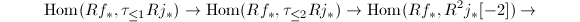 $$\Hom(Rf_*,\tau_{\le1}Rj_*)\rightarrow\Hom(Rf_*, \tau_{\le2}Rj_*)\rightarrow\Hom(Rf_*, R^2j_*[-2])\rightarrow$$