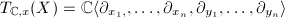 $T_{\mathbb{C},x}(X)=\mathbb{C}\langle\partial_{x_1,},\ldots,\partial_{x_n},\partial_{y_1},\ldots,\partial_{y_n}\rangle$