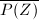 $\overline{P(Z)}$