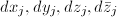 $dx_j, dy_j, dz_j, d\bar z_j$