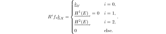 $$R^if_*\underline{k}_X=
\begin{cases}
\underline{k}_Y& i=0, \\
\underline{H^1(E)}_v=0 & i=1, \\
\underline{H^2(E)}_v & i=2, \\
0 & \text{else}.
\end{cases}.$$