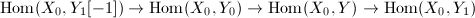 $\Hom(X_0, Y_1[-1])\rightarrow \Hom(X_0,Y_0)\rightarrow\Hom(X_0, Y)\rightarrow\Hom(X_0, Y_1)$