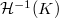 $\mathcal{H}^{-1}(K)$