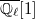 $\overline{\mathbb{Q}_\ell}[ 1 ]$