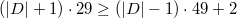 $(|D|+1)\cdot 29\ge (|D|-1)\cdot 49+2$