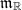 $\mathfrak{m}_\mathbb{R}$