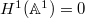 $H^1(\mathbb{A}^1)=0$