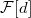 $\mathcal{F}[d]$