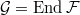 $\mathcal{G}=\End\mathcal{F}$