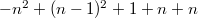 $-n^2+(n-1)^2+1+n+n$