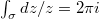 $\int_{\sigma}dz/z=2\pi i$