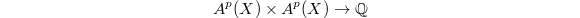 $$A^p(X)\times A^p(X)\rightarrow \mathbb{Q}$$