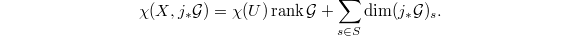 $$\chi(X, j_*\mathcal{G})=\chi(U)\rank\mathcal{G}+\sum_{s\in S}\dim (j_*\mathcal{G})_s.$$