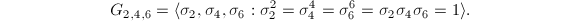 $$G_{2,4,6}=\langle\sigma_2,\sigma_4,\sigma_6:\sigma_2^2=\sigma_4^4=\sigma_6^6=\sigma_2\sigma_4\sigma_6=1\rangle.$$