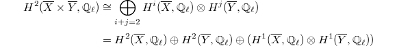 
\begin{align*}
  H^2(\overline{X}\times \overline{Y} ,\mathbb{Q}_\ell)&\cong\bigoplus_{i+j=2}H^i(\overline{X},\mathbb{Q}_\ell)\otimes  H^j(\overline{Y},\mathbb{Q}_\ell)\\
  &=H^2(\overline{X},\mathbb{Q}_\ell)\oplus H^2(\overline{Y},\mathbb{Q}_\ell)\oplus (H^1(\overline{X},\mathbb{Q}_\ell)\otimes H^1(\overline{Y}, \mathbb{Q}_\ell))
\end{align*}
