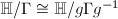 $\mathbb{H}/\Gamma\cong\mathbb{H}/g\Gamma g^{-1}$