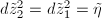 $d\tilde z_2^2=d\tilde z_1^2=\tilde \eta$
