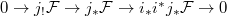 $0\rightarrow j_!\mathcal{F}\rightarrow j_*\mathcal{F}\rightarrow i_*i^*j_*\mathcal{F}\rightarrow0$