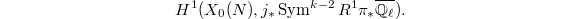 $$H^1(X_0(N), j_* \Sym^{k-2} R^1\pi_* \overline{\mathbb{Q}_\ell}).$$